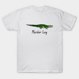 Murder Log T-Shirt